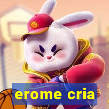 erome cria